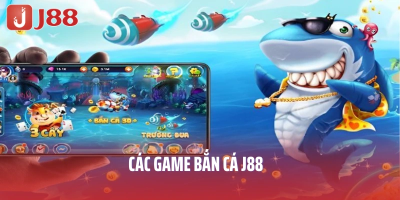 cac-game-ban-ca-j88