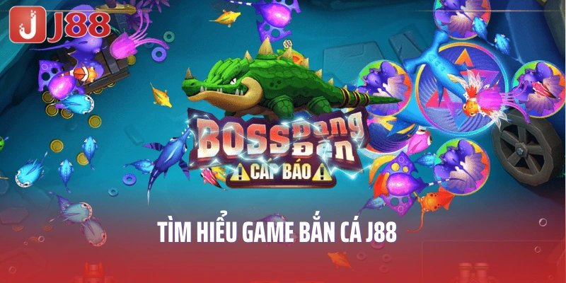 tim-hieu-game-ban-ca-j88